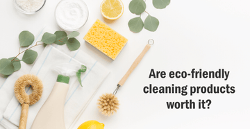 Are eco-friendly cleaning products worth it?